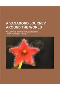 A Vagabond Journey Around the World; A Narrative of Personal Experience