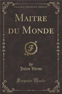 Maitre Du Monde (Classic Reprint)