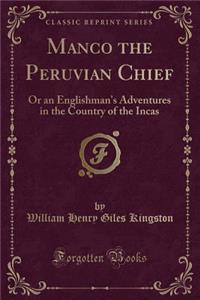 Manco the Peruvian Chief