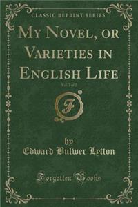 My Novel, or Varieties in English Life, Vol. 2 of 2 (Classic Reprint)