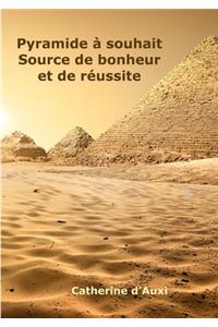 Pyramide à souhait Source de bonheur et de réussite