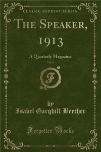 The Speaker, 1913, Vol. 8: A Quarterly Magazine (Classic Reprint)