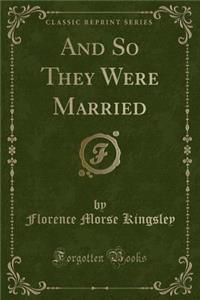 And So They Were Married (Classic Reprint)