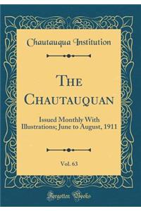 The Chautauquan, Vol. 63: Issued Monthly With Illustrations; June to August, 1911 (Classic Reprint)