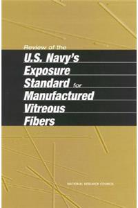 Review of the U.S. Navy's Exposure Standard for Manufactured Vitreous Fibers