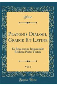 Platonis Dialogi, Graece Et Latine, Vol. 1