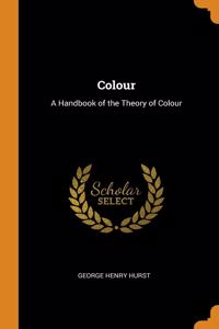 COLOUR: A HANDBOOK OF THE THEORY OF COLO