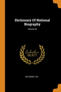 Dictionary Of National Biography; Volume 54