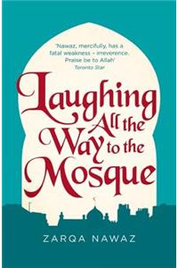 Laughing All the Way to the Mosque: The Misadventures of a Muslim Woman