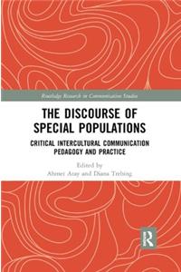 The Discourse of Special Populations: Critical Intercultural Communication Pedagogy and Practice