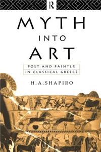 Myth Into Art: Poet and Painter in Classical Greece