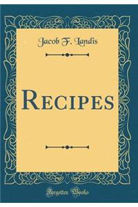 Recipes (Classic Reprint)