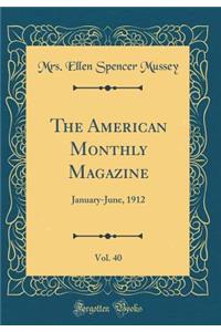 The American Monthly Magazine, Vol. 40: January-June, 1912 (Classic Reprint)