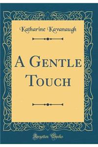 A Gentle Touch (Classic Reprint)