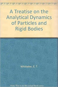 A Treatise on the Analytical Dynamics of Particles and Rigid Bodies