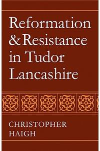 Reformation and Resistance in Tudor Lancashire