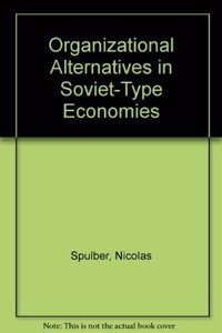 Organizational Alternatives in Soviet-Type Economies