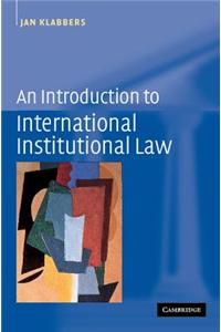 An Introduction to International Institutional Law