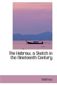 The Hebrew, a Sketch in the Nineteenth Century