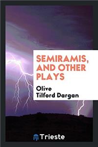 Semiramis, and other plays