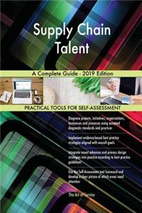 Supply Chain Talent A Complete Guide - 2019 Edition