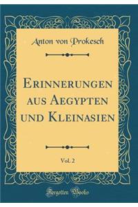 Erinnerungen aus Aegypten und Kleinasien, Vol. 2 (Classic Reprint)