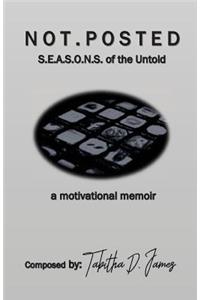 Not Posted: S.E.A.S.O.N.S of the Untold, a motivational memoir