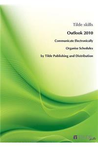 Microsoft Outlook 2010: Communicate Electronically and Organise Schedules