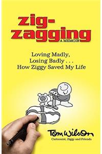 Zig-Zagging: Loving Madly, Losing Badly - How Ziggy Saved My Life