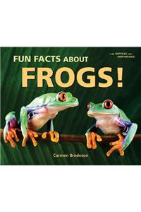 Fun Facts about Frogs!