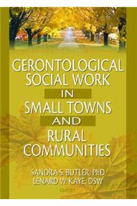 Gerontological Social Work in Small Towns and Rural Communities