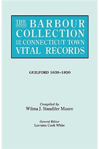 Barbour Collection of Connecticut Town Vital Records. Volume 16: Guilford 1639-1850