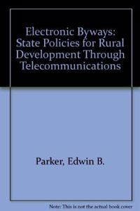 Electronic Byways: State Policies for Rural Development Through Telecommunications