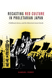 Recasting Red Culture in Proletarian Japan