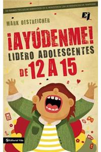 ¡Ayúdenme! Lidero adolescentes de 12 a 15