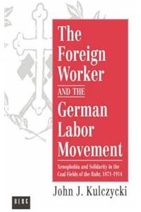 The Foreign Worker and the German Labor Movement