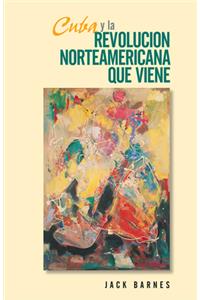 Cuba Y La Revolución Norteamericana Que Viene