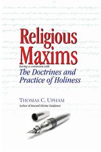 Religious Maxims, Having a Connexion With the Doctrines and Practice of Holines
