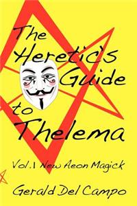 Heretic's Guide to Thelema Volume 1