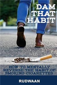 Dam That Habit