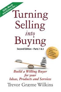 Turning Selling into Buying Parts 1 & 2 Second Edition