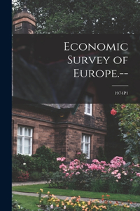 Economic Survey of Europe.--; 1974P1