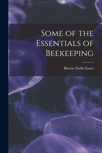 Some of the Essentials of Beekeeping