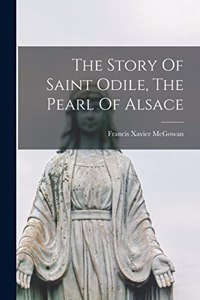 Story Of Saint Odile, The Pearl Of Alsace