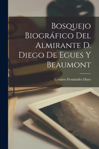 Bosquejo Biográfico del Almirante D. Diego de Egues y Beaumont