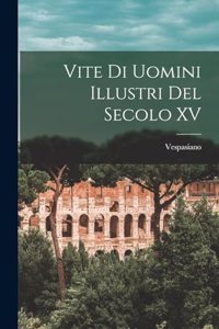 Vite di Uomini Illustri del Secolo XV