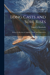 Long Casts and Sure Rises