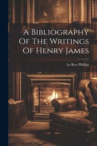 Bibliography Of The Writings Of Henry James