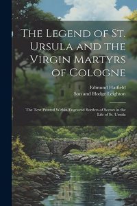 Legend of St. Ursula and the Virgin Martyrs of Cologne