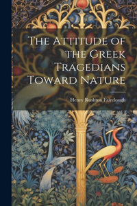 Attitude of the Greek Tragedians Toward Nature